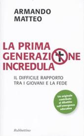 La prima generazione incredula. Il difficile rapporto tra i giovani e la fede