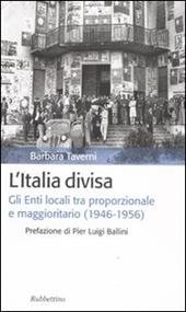 L' Italia divisa. Gli enti locali tra proporzionale e maggioritario (1946-1956)