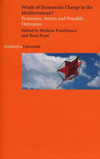 Winds of democratic change in the mediterranean. Processes, actors and possible outcomes  - Libro Rubbettino 2012, Università | Libraccio.it