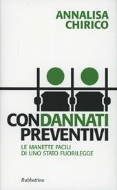 Condannati preventivi. Le manette facili di uno Stato fuorilegge