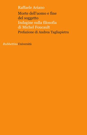 Morte dell'uomo e fine del soggetto. Indagine sulla filosofia di Michel Foucault - Raffaele Ariano - Libro Rubbettino 2014, Università | Libraccio.it