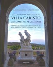 Dalla natura all'artificio. Villa Caristo dai Lamberti ai Clemente. Strategie insediative tra economia e potere nel Regio Demanio di Stilo. Ediz. illustrata