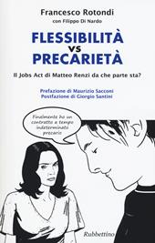 Flessibilità vs precarietà. Il jobs act di Matteo Renzi da che parte sta?