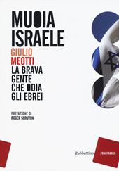 Muoia Israele. La brava gente che odia gli ebrei