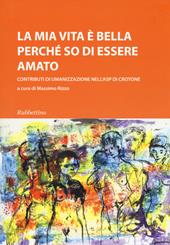 La mia vita è bella perché so di essere amato. Contributi di umanizzazione nell'ASP di Crotone