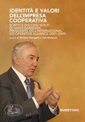 Identità e valori dell'impresa cooperativa. Scritti e discorsi scelti di Ivano Barberini, presidente dell'International Co-operative Alliance (2001-2009)