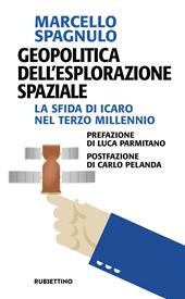 Geopolitica dell'esplorazione spaziale. La sfida di Icaro nel terzo millennio