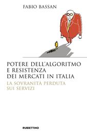 Potere dell'algoritmo e resistenza dei mercati in Italia. La sovranità perduta sui servizi