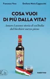 Cosa vuoi di più dalla vita? Amaro Lucano: storia di un'Italia dal bicchiere mezzo pieno