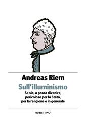 Sull'Illuminismo. Se sia, o possa divenire, pericoloso per lo Stato, per la religione o in generale