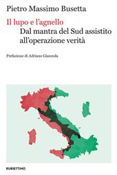 Il lupo e l'agnello. Dal mantra del Sud assistito all'operazione verità