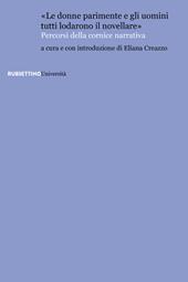 «Le donne parimente e gli uomini tutti lodarono il novellare». Percorsi della cornice narrativa