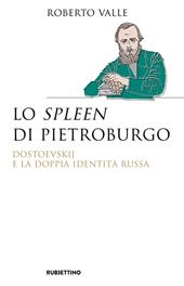 Lo spleen di Pietroburgo. Dostoevskij e la doppia identità russa