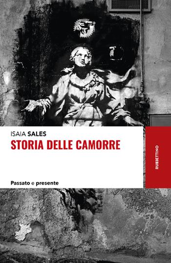 Storia delle camorre. Passato e presente - Isaia Sales - Libro Rubbettino 2022, Storie | Libraccio.it
