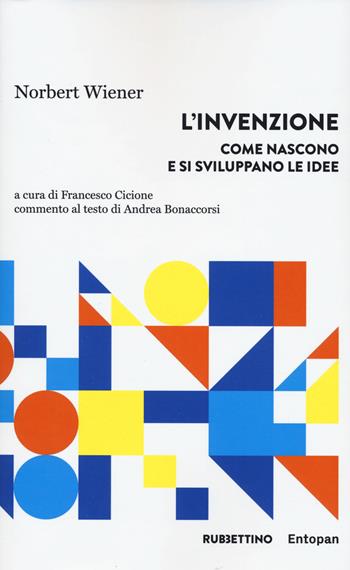 L'invenzione. Come nascono e si sviluppano le idee - Norbert Wiener - Libro Rubbettino 2022, Harmonic innovation | Libraccio.it
