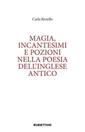 Magia, incantesimi e pozioni nella poesia dell’inglese antico