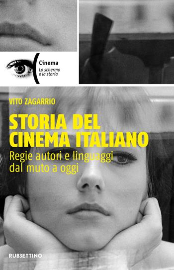 Storia del cinema italiano. Regie autori e linguaggi dal muto a oggi - Vito Zagarrio - Libro Rubbettino 2023, Cinema | Libraccio.it