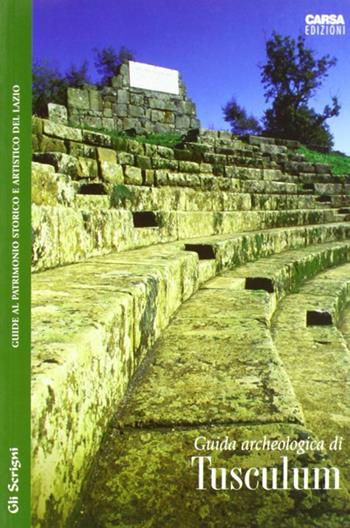 Guida archeologica di Tusculum - Raffaella Ribaldi - Libro CARSA 2008, Gli scrigni | Libraccio.it
