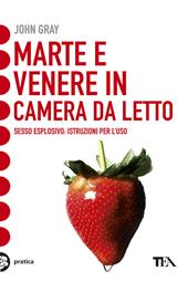 Marte e Venere in camera da letto. Sesso esplosivo. Istruzioni per l'uso