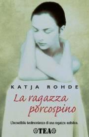 La ragazza porcospino - Katja Rohde - Libro TEA 2003, TEA Esperienze | Libraccio.it