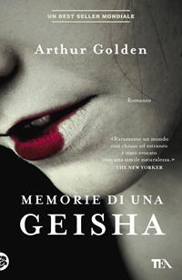 Memorie di una geisha - Arthur Golden - Libro TEA 2008, I grandi | Libraccio.it