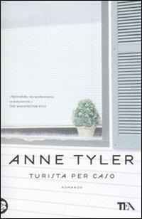 Turista per caso - Anne Tyler - Libro TEA 2011, Teadue | Libraccio.it