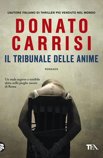 Il tribunale delle anime. La trilogia di Marcus - Donato Carrisi - Libro TEA 2012, I Grandi TEA | Libraccio.it