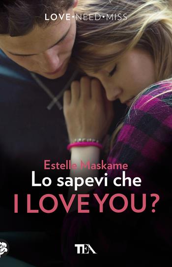 Lo sapevi che I love you? - Estelle Maskame - Libro TEA 2018, Tea più | Libraccio.it