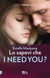 Lo sapevi che I need you?