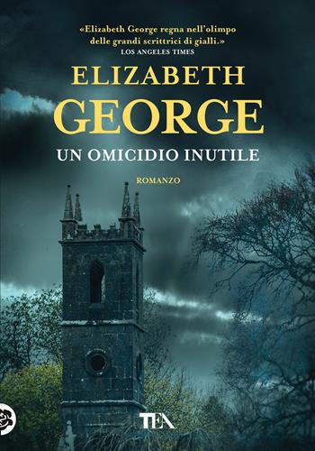 Un omicidio inutile - Elizabeth George - Libro TEA 2018, Tea più | Libraccio.it