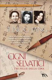 Cigni selvatici. Tre figlie della Cina