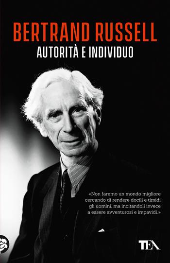 Autorità e individuo - Bertrand Russell - Libro TEA 2020, TEA biblioteca | Libraccio.it