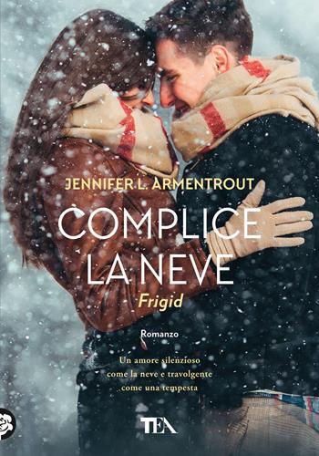 Complice la neve. Frigid - Jennifer L. Armentrout - Libro TEA 2021, Tea più | Libraccio.it