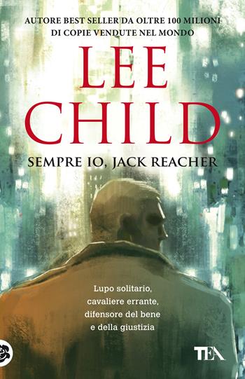 Sempre io, Jack Reacher - Lee Child - Libro TEA 2022, SuperTEA | Libraccio.it