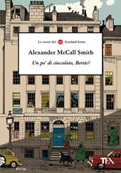 Un po' di cioccolato, Bertie? Le storie del 44 Scotland Street