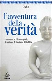 L' avventura della verità. Commenti al Dhammapada, il sentiero di Gautama il Buddha. Vol. 3