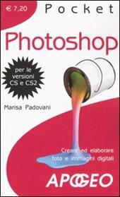 Photoshop. Creare ed elaborare foto e immagini digitali