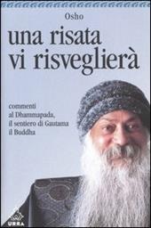 Una risata vi risveglierà. Commenti al Dhammapada, il sentiero di Gautama il Buddha. Vol. 4