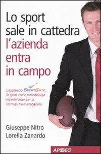 Lo sport sale in cattedra, l'azienda scende in campo - Lorella Zanardo, Giuseppe Nitro - Libro Apogeo 2009, Apogeo Saggi | Libraccio.it