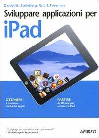 Sviluppare applicazioni per iPad - Daniel H. Steinberg, Eric T. Freeman - Libro Apogeo 2010, Guida completa | Libraccio.it