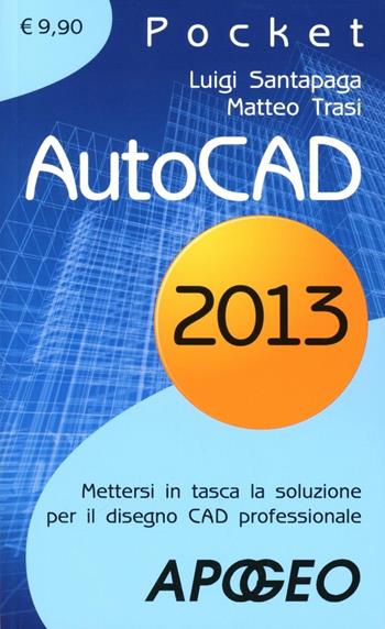 AutoCad 2013 - Matteo Trasi, Luigi Santapaga - Libro Apogeo 2012, Pocket | Libraccio.it