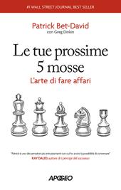 Le tue prossime 5 mosse. L'arte di fare affari