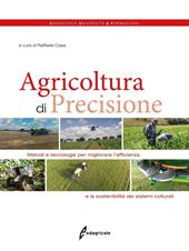 Agricoltura di precisione. Metodi e tecnologie per migliorare l'efficienza e la sostenibilità dei sistemi colturali