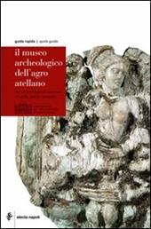 Il museo archeologico dell'agro atellano. Ediz. italiana e inglese