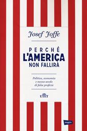 Perché l'America non fallirà. Politica, economia e mezzo secolo di false profezie