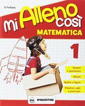 Mi alleno così. Matematica. Vol. 1