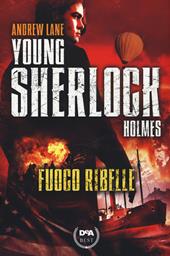 Fuoco ribelle. Young Sherlock Holmes