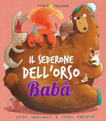 Il sederone dell'orso Babà - Steve Smallman, Emma Yarlett - Libro De Agostini 2015, Storie preziose | Libraccio.it