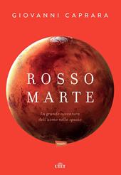 Rosso Marte. Uomini e robot verso il pianeta su cui andremo a vivere. Con e-book