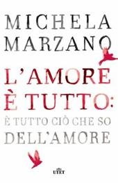 L' amore è tutto: è tutto ciò che so dell'amore